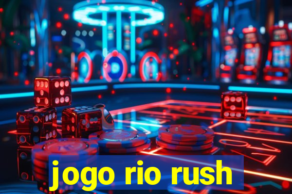 jogo rio rush